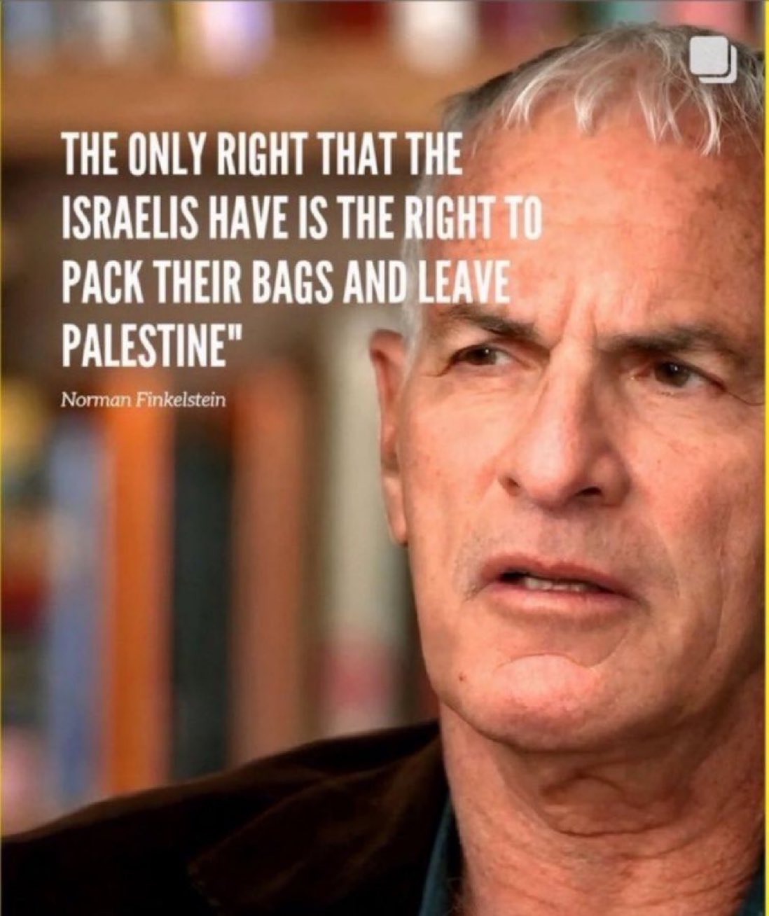 ‘The Only Right The Israelis Have is Pack Their Bags and Leave Palestine’