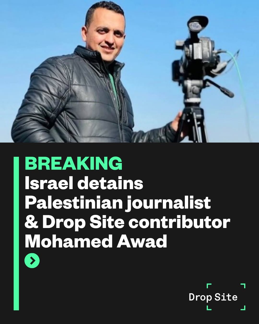 Israel Arrest Palestinian Journalist and Drop Site Contributor Mohammed Awad